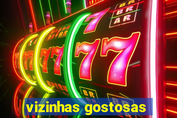 vizinhas gostosas